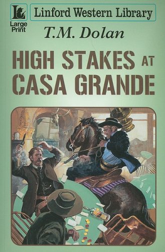 High Stakes At Casa Grande (Linford Western Library) (9781847822055) by Dolan, T. M.