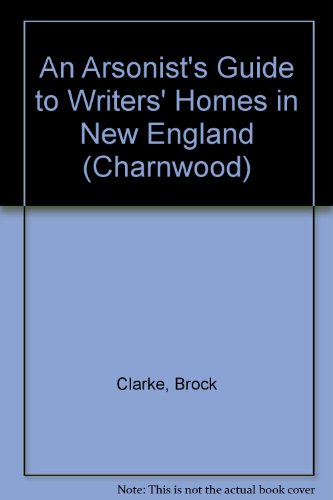Stock image for An Arsonist's Guide to Writers' Homes in New England for sale by Better World Books Ltd