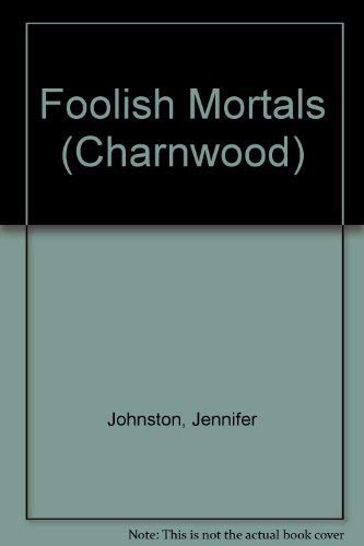 9781847824998: Foolish Mortals (Charnwood)