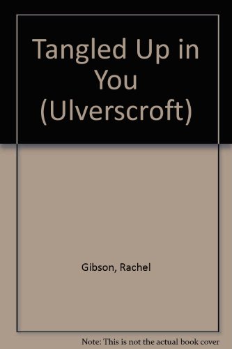 9781847825902: Tangled Up In You (Ulverscroft)