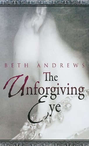 The Unforgiving Eye (9781847826640) by Andrews, Beth