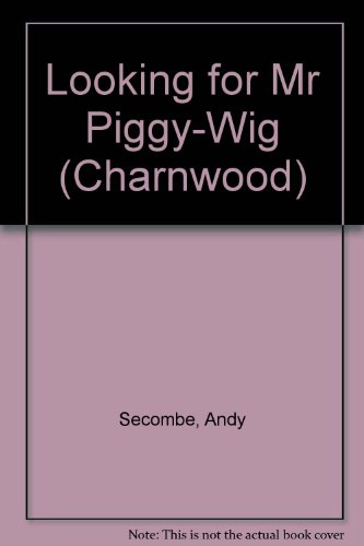 Stock image for Looking for Mr Piggy-Wig (Charnwood) for sale by Bestsellersuk