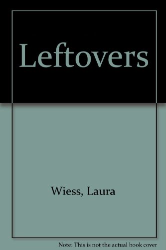 Leftovers - Wiess, Laura