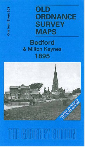 Beispielbild fr Bedford and Milton Keynes 1895: One Inch Sheet 203 (Old Ordnance Survey Maps - One Inch to the Mile - Coloured Editions) zum Verkauf von WorldofBooks
