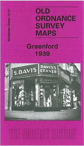 9781847841810: Greenford 1939: Middlesex Sheet 15.07c (Old Ordnance Survey Maps of Middlesex)