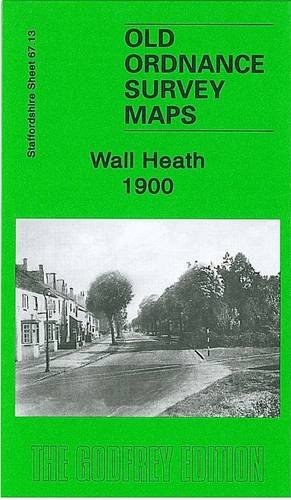 Stock image for Wall Heath 1900: Staffordshire Sheet 67.13 (Old Ordnance Survey Maps of Staffordshire) O/S for sale by GENERATIONS GONE BY