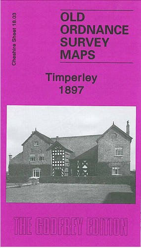9781847842718: Timperley 1897: Cheshire Sheet 18.03 (Old Ordnance Survey Maps of Cheshire)