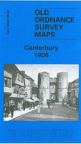 Beispielbild fr Canterbury 1906: Kent Sheet 46.03 (Old Ordnance Survey Maps of Kent) zum Verkauf von WorldofBooks