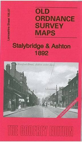 Stock image for Stalybridge & Ashton 1892: Lancashire Sheet 105.07a (Old Ordnance Survey Maps of Lancashire) for sale by GENERATIONS GONE BY