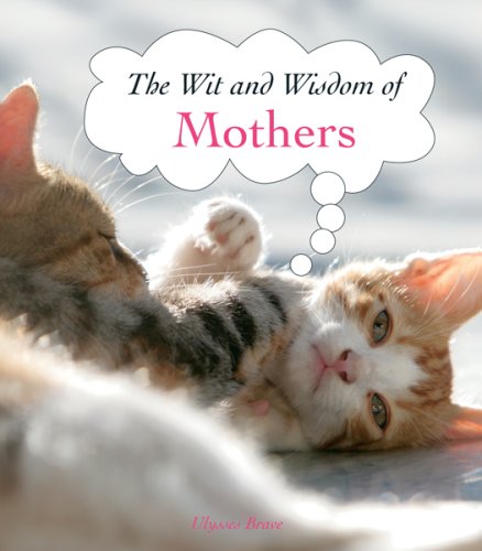 Beispielbild fr Mothers (The Wit and Wisdom Of.) zum Verkauf von Wonder Book