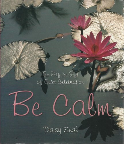 Stock image for Be Calm the perfect gift of quiet celebration for sale by 2Vbooks