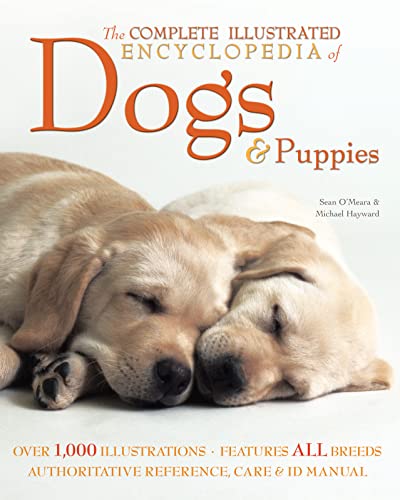 Stock image for The Complete Illustrated Encyclopedia of Dogs and Puppies: Authoritative Reference Care and ID Manual (The Complete Illustrated Encyclopedia) for sale by Bahamut Media