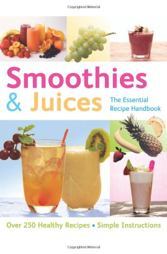 Stock image for Smoothies & Juices (The Essential Recipe Handbook): Over 300 Step-by-step Instructions (The Essential Recipe Cookbook Series) for sale by WorldofBooks