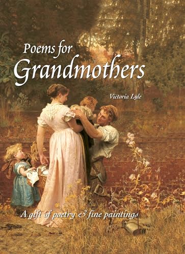 Stock image for Poems for Grandmothers: A Gift of Poetry & Fine Paintings for sale by ThriftBooks-Atlanta