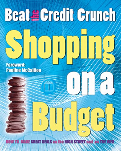 Imagen de archivo de Shopping on a Budget: Beat the Credit Crunch a la venta por Goldstone Books