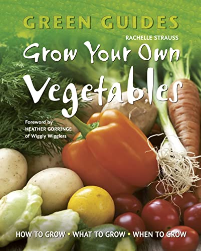 Beispielbild fr Grow Your Own Vegetables: How to Grow, What to Grow, When to Grow (Green Guides) zum Verkauf von WorldofBooks