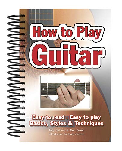 9781847867018: How To Play Guitar: Easy to Read, Easy to Play; Basics, Styles & Techniques (Easy-to-Use)