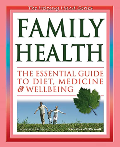 Imagen de archivo de Family Health: The Essential Guide To Diet, Medicine and Wellbeing (The Helping Hand Series) a la venta por Reuseabook