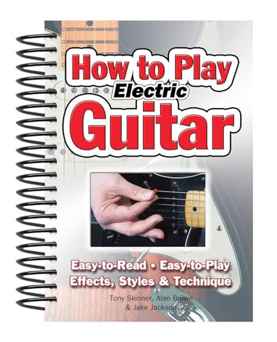 Beispielbild fr How To Play Electric Guitar: Easy to Read, Easy to Play; Effects, Styles & Technique (Easy-to-Use) zum Verkauf von WorldofBooks