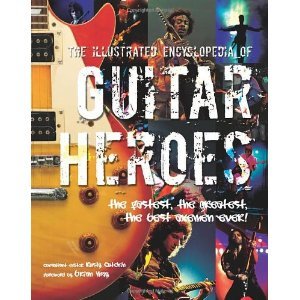 Beispielbild fr The Illustrated Encyclopedia of Guitar Heroes zum Verkauf von Goodwill Books