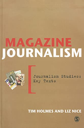 Magazine Journalism (Journalism Studies: Key Texts) (9781847870308) by Holmes, Tim; Nice, Liz