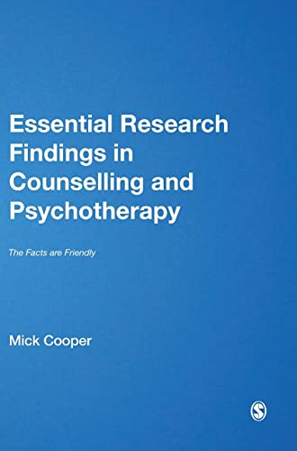 Essential Research Findings in Counselling and Psychotherapy: The Facts Are Friendly - Mick Cooper