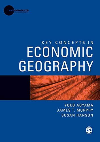 Key Concepts in Economic Geography (Key Concepts in Human Geography) - Aoyama, Yuko, Murphy, James T.