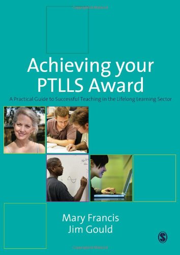 Stock image for Achieving Your PTTLS Award: A Practical Guide to Successful Teaching in the Lifelong Learning Sector for sale by AwesomeBooks