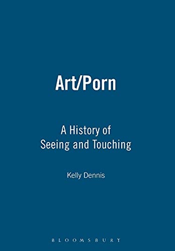 Stock image for Art/Porn: A History of Seeing and Touching for sale by Chiron Media