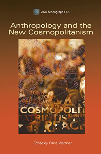 Stock image for Anthropology and the New Cosmopolitanism: Rooted, Feminist and Vernacular Perspectives (ASA Monographs) for sale by PAPER CAVALIER UK