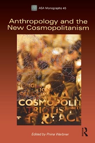 Stock image for Anthropology and the New Cosmopolitanism: Rooted, Feminist and Vernacular Perspectives (ASA Monographs) for sale by SecondSale