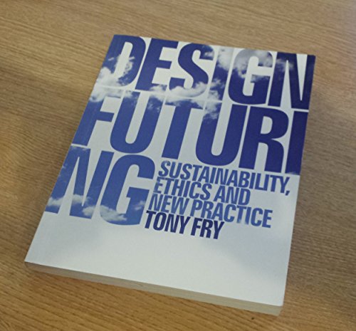 Imagen de archivo de Design Futuring: Sustainability, Ethics and New Practice a la venta por ThriftBooks-Dallas