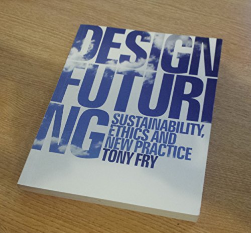 Stock image for Design Futuring: Sustainability, Ethics and New Practice for sale by Books of the Smoky Mountains