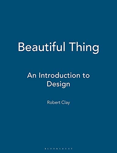 Beispielbild fr Beautiful Thing: An Introduction to Design zum Verkauf von WorldofBooks