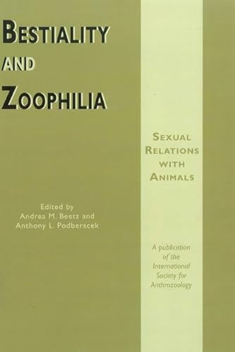 9781847883544: Bestiality and Zoophilia: Sexual Relations with Animals: v. 18 (Anthrozoos)