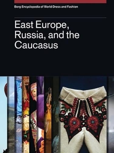 Imagen de archivo de Berg Encyclopedia of World Dress and Fashion Vol 9: East Europe, Russia, and the Caucasus a la venta por Holt Art Books