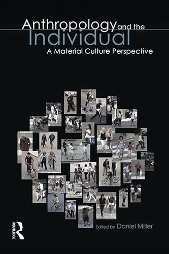 9781847884947: Anthropology and the Individual: A Material Culture Perspective (Materializing Culture)