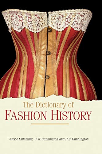 The Dictionary of Fashion History (9781847885340) by Cumming, Valerie; Cunnington, C. W.; Cunnington, P. E.