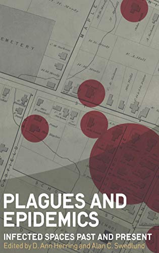 Plagues and Epidemics: Infected Spaces Past and Present (Wenner-Gren International Symposium Series)