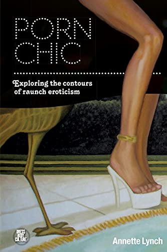 9781847886286: Porn Chic: Exploring the Contours of Raunch Eroticism (Dress, Body, Culture)