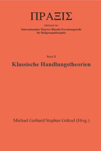 Stock image for Klassische Handlungstheorien: Jahrbuch der Internationalen Maurice Blondel-Forschungsstelle fr Religionsphilosophie. Band II (Schriftenreihe der . der Johannes Gutenberg-Universitt Mainz) Grtzel, Stephan; Gerhard, Michael; Eichler, Klaus D; Koler, Matthias; Panknin-Schappert, Helke; Heil, Joachim; Noetzel, Wilfried; Atzert, Stephan; Duncker, Christian; Rehm-Grtzel, Patricia; Solies, Dirk; Graf, Christian; Yee, Margaret M. and Mhl, Martin for sale by BUCHSERVICE / ANTIQUARIAT Lars Lutzer