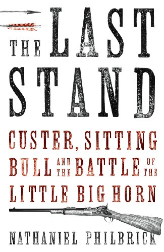 Stock image for The Last Stand: Custer, Sitting Bull and the Battle of the Little Big Horn for sale by WorldofBooks