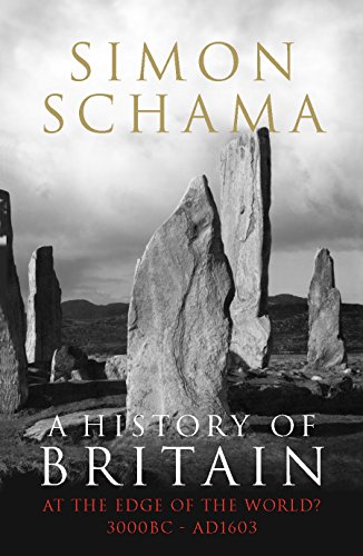 A History of Britain - Volume 1 : At the Edge of the World? 3000 BC-AD 1603 - Simon Schama