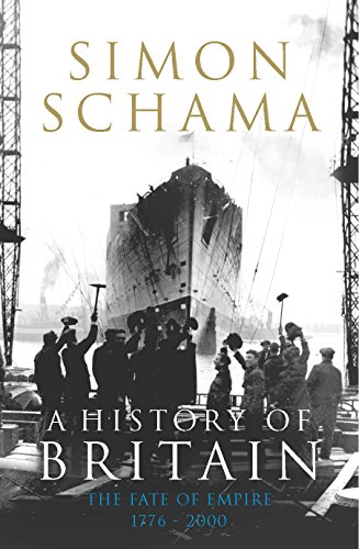 A History of Britain - Volume 3 : The Fate of Empire 1776-2000 - Simon Schama