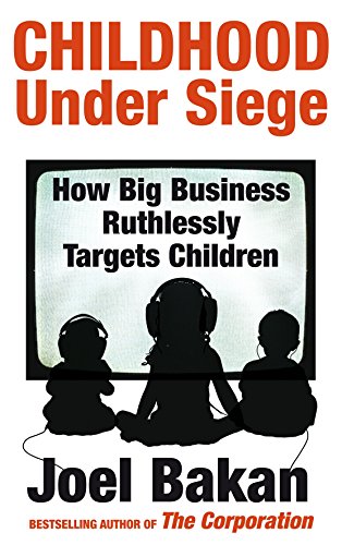 Beispielbild fr Childhood Under Siege: How Big Business Ruthlessly Targets Children zum Verkauf von SecondSale