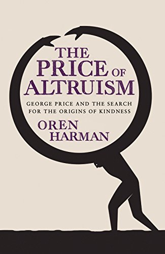 Beispielbild fr The Price Of Altruism: George Price and the Search for the Origins of Kindness zum Verkauf von WorldofBooks