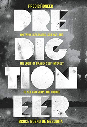 Beispielbild fr Predictioneer: one who uses maths, science and the logic of brazen self-interest to see and shape the future zum Verkauf von WorldofBooks