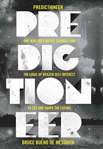 Imagen de archivo de Predictioneer: one who uses maths, science and the logic of brazen self-interest to see and shape the future a la venta por WorldofBooks