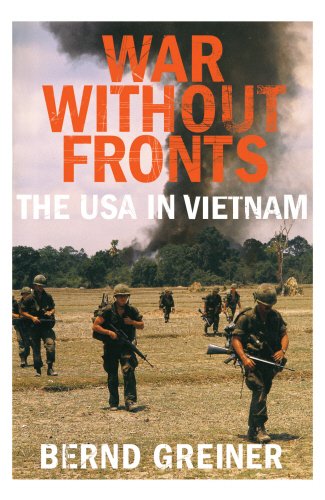 War without fronts. The USA in Vietnam. Translated from the German by Anne Wyburd with Victoria Fern. - Greiner, Bernd