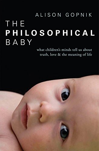 Beispielbild fr The Philosophical Baby: What Children's Minds Tell Us about Truth, Love & the Meaning of Life zum Verkauf von WorldofBooks